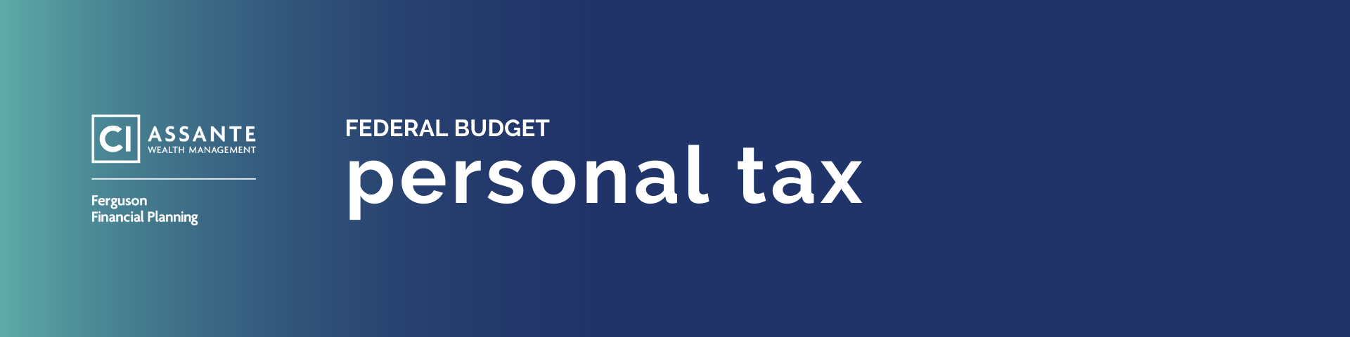 Federal Budget 2023 Personal Tax Matters Ferguson Financial Planning Ci Assante Wealth 3945